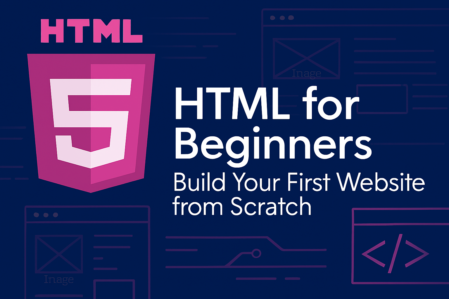 HTML for Beginners - Build Your First Website from Scratch